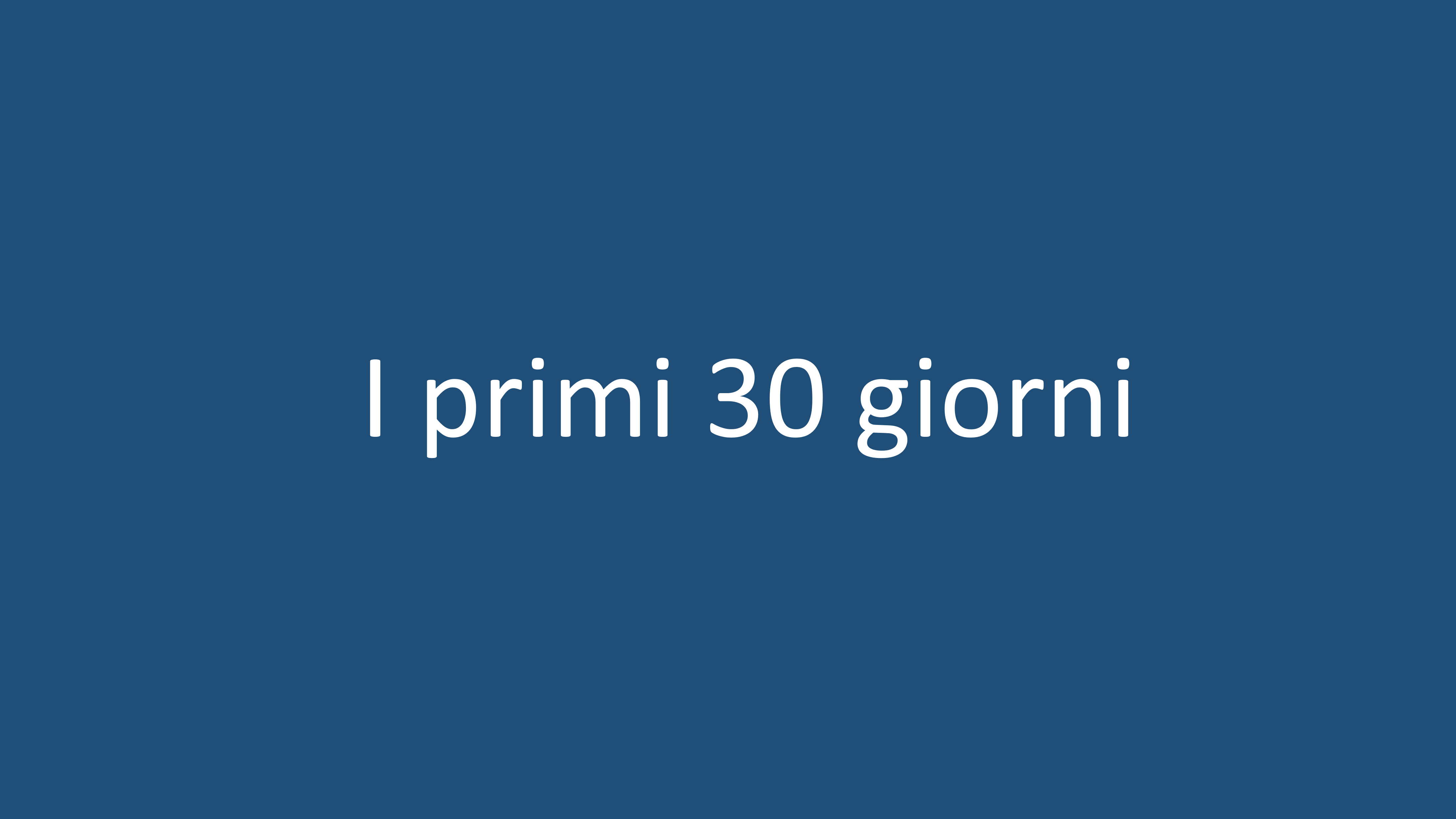 i primi 30 giorni
